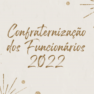 CSI - CONFRATERNIZAÇÃO FUNCIONÁRIOS 2022