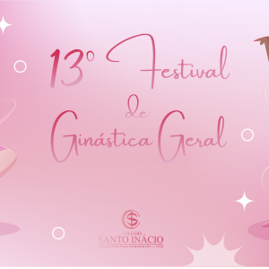 13° Festival de Ginástica Geral - Colégio Santo Inácio